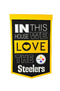 Pittsburgh Steelers  - In This House We Love the Steelers