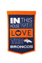 Denver Broncos - In This House We Love The Broncos